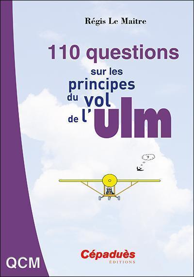 Régis Le Maitre 110 Questions Principes du Vol ULM livre Cepadues