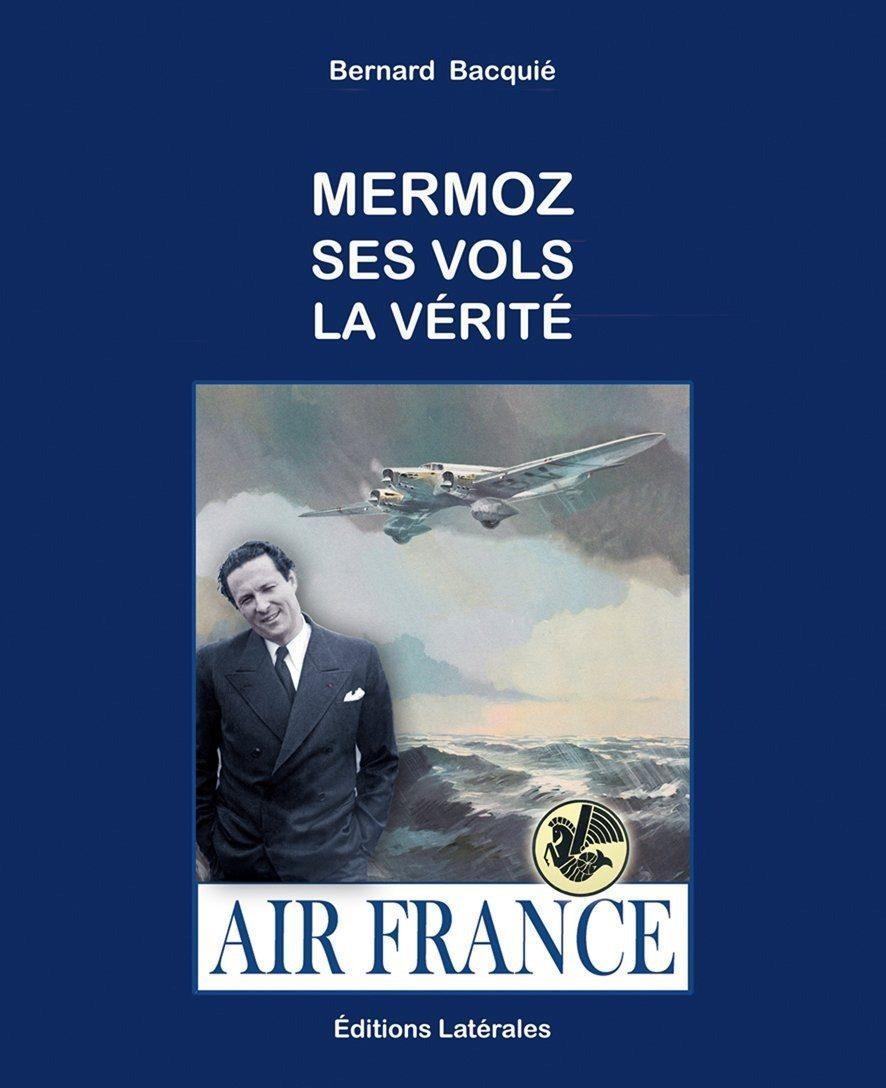 La Boutique du Pilote Mermoz Ses vols La vérité livre aviation Bacquié