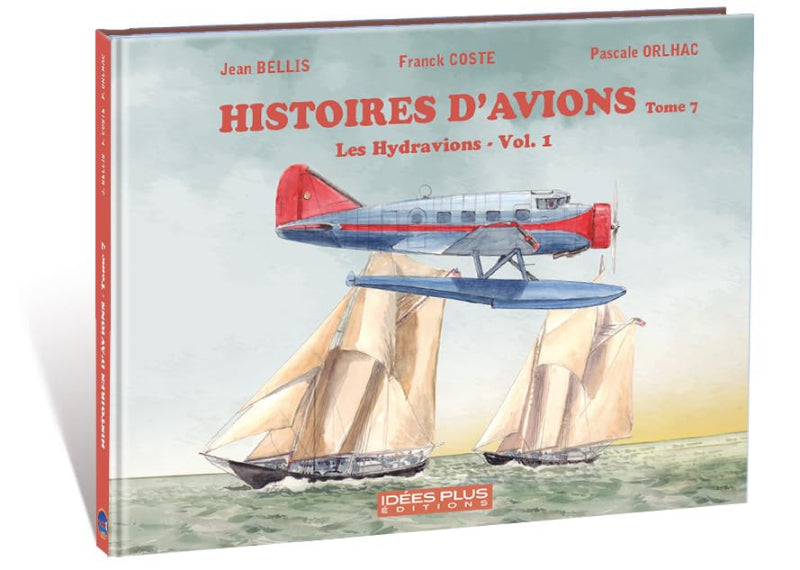 Histoire d'avions tome 7 hydravions vol.1 livre 128p