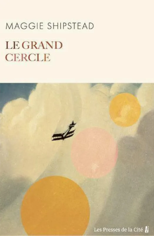Shipstead Le grand Cercle roman aviation 816 pages
