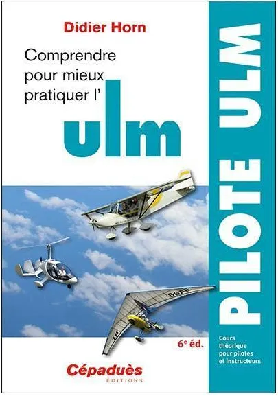 Cépaduès Comprendre pour mieux pratiquer l'ULM 6e édition