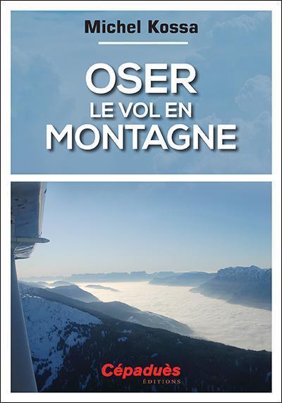 LA BOUTIQUE DU PILOTE Librairie Oser le vol en montagne livre vol montagne