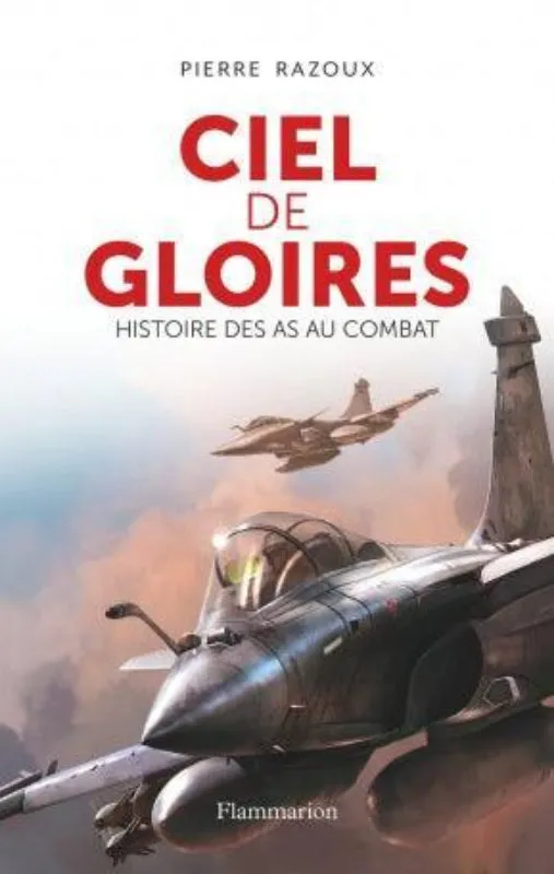 Pierre Razoux Ciel de gloires Histoire des as livre aviation 386 pages