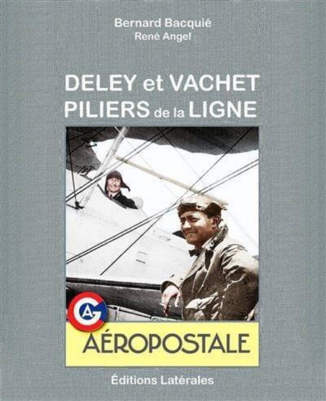 Deley et Vachet Piliers de la Ligne livre Aéropostale 192 p