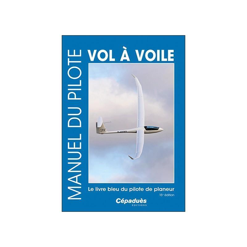 Manuel du pilote vol à voile 15e édition Cépaduès