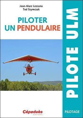 La Boutique du Pilote Piloter un Pendulaire livre ULM Cépaduès