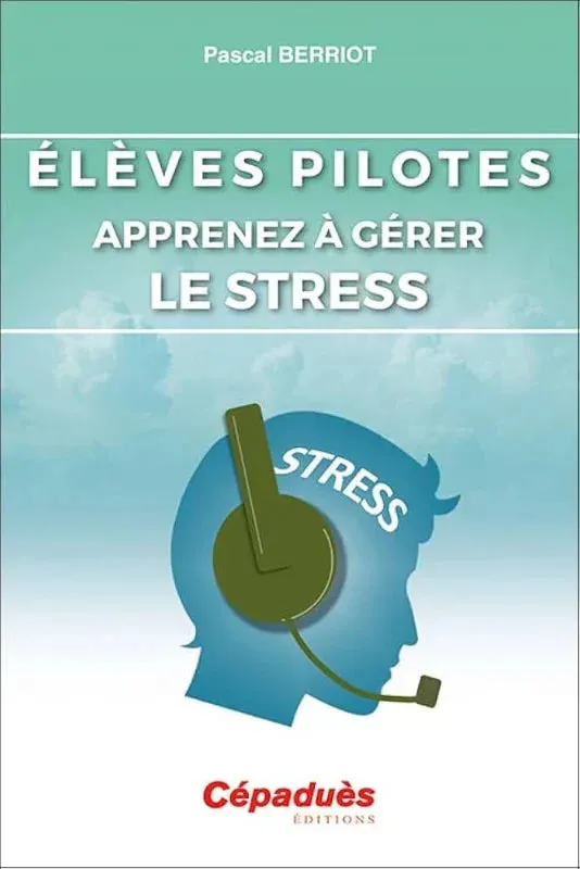 La Boutique du Pilote Élèves pilotes gérer le stress livre Cépaduès