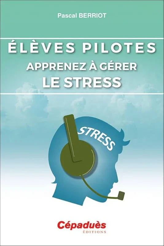 La Boutique du Pilote Élèves pilotes gérer le stress livre Cépaduès