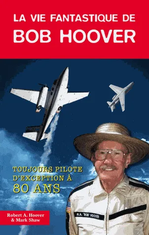 La Vie Fantastique de Bob Hoover Livre Aviation Biographie