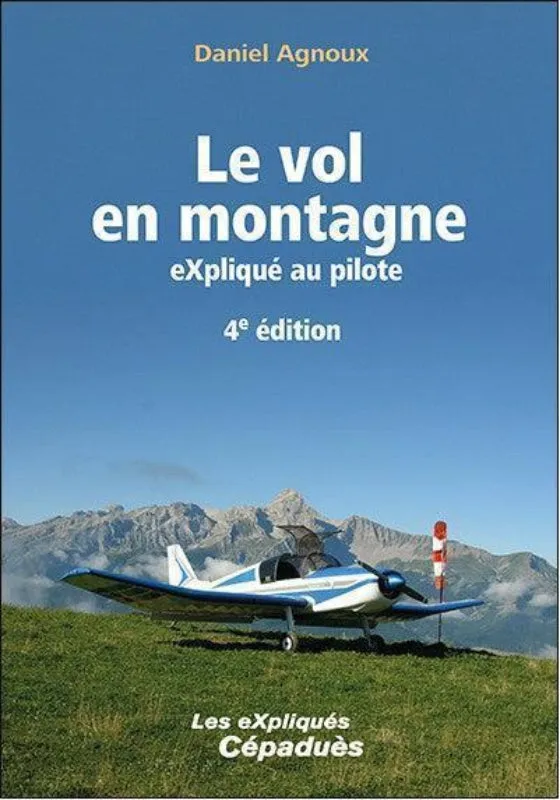 Vol en Montagne Expliqué Pilote livre 4e édition Cepaduès