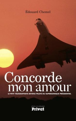 Concorde Mon Amour livre aviation Edouard Chemel