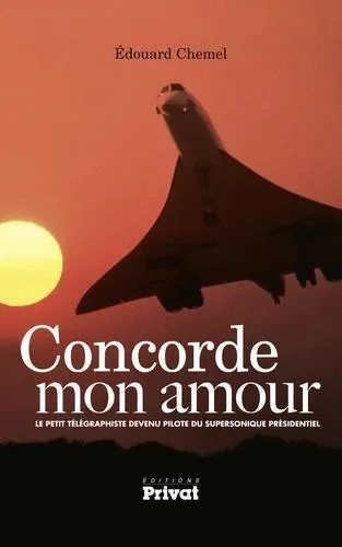 Concorde Mon Amour livre aviation Edouard Chemel