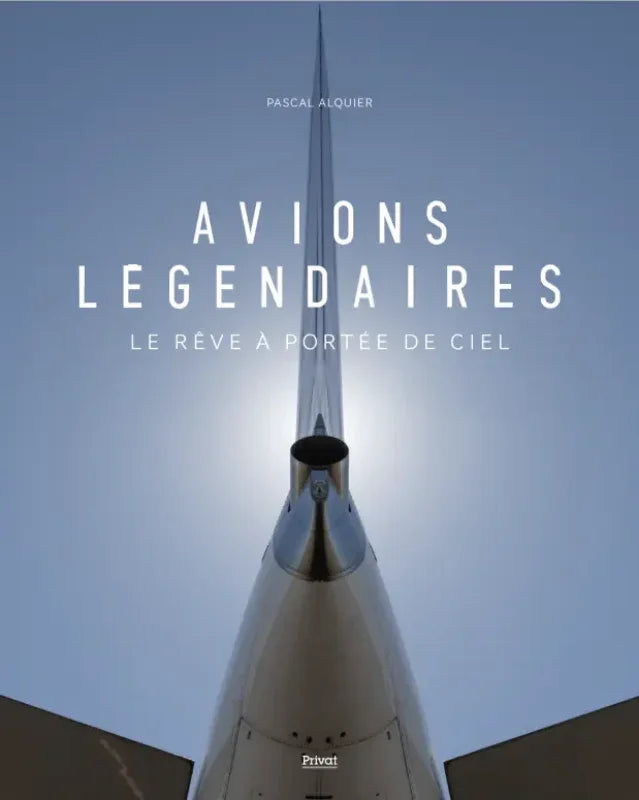 Pascal Alquier Avions légendaires livre aviation 160 pages