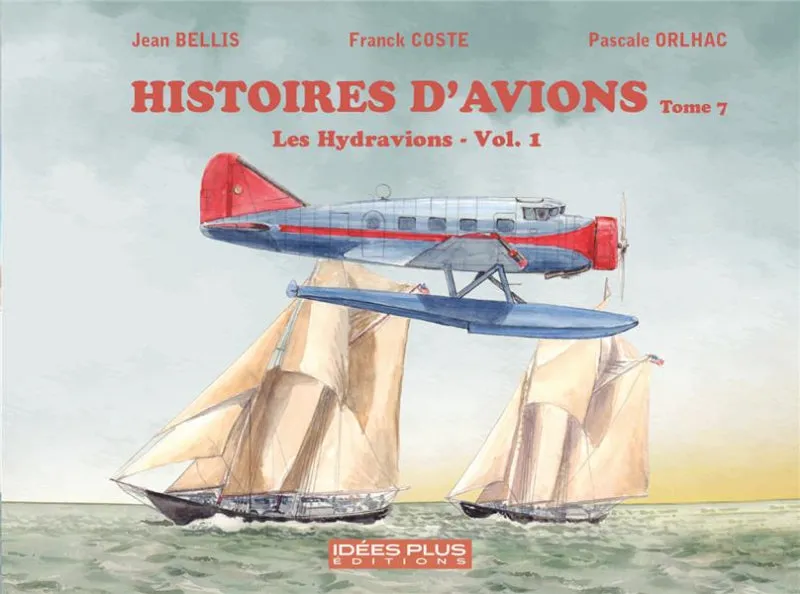 Histoire d'avions tome 7 hydravions vol.1 livre 128p