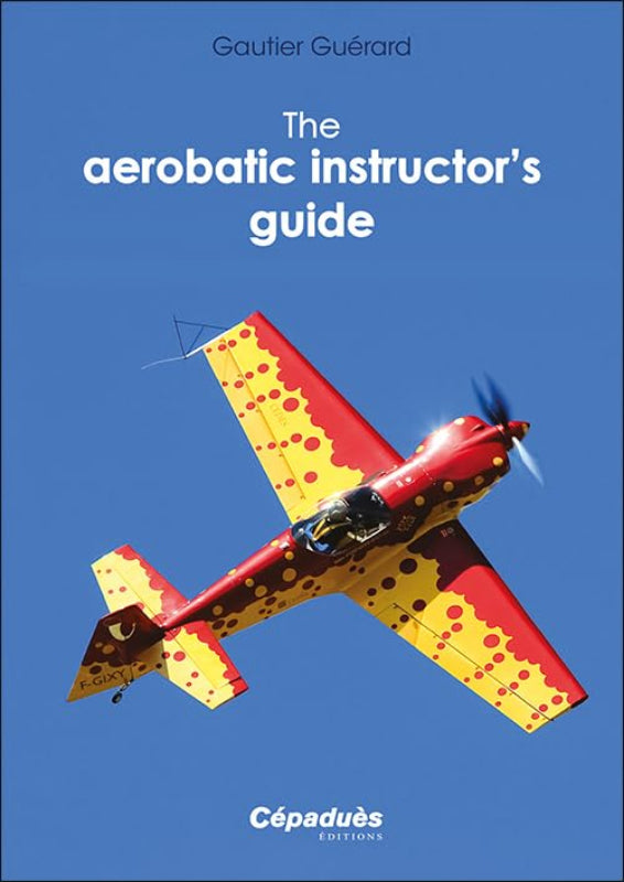 Gautier Guérard Aerobatic Instructor's Guide livre voltige anglais