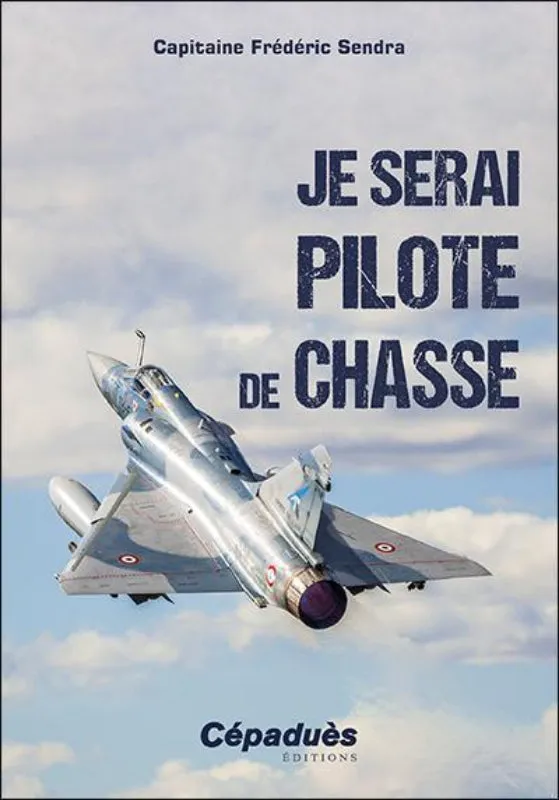 La Boutique du Pilote Librairie Je serai pilote de chasse livre Sendra