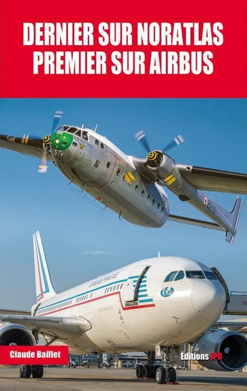 Claude Baillet Dernier Noratlas livre aviation 351 pages