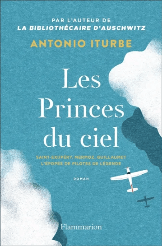 Les Princes du ciel Antonio Iturbe roman aviation 688 p