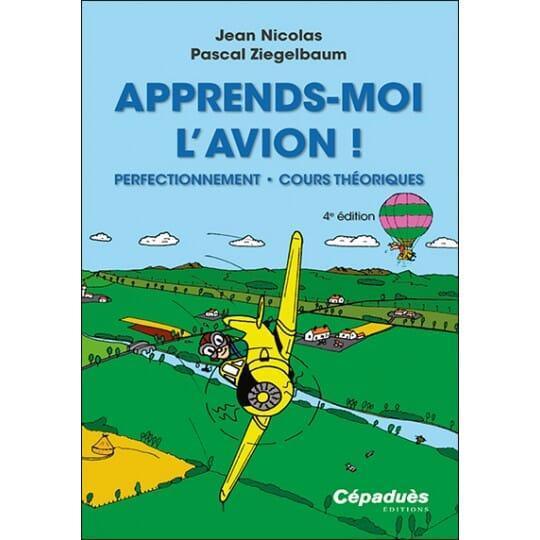 La Boutique du Pilote Apprends-moi l'avion 3e éd. livre pilotage