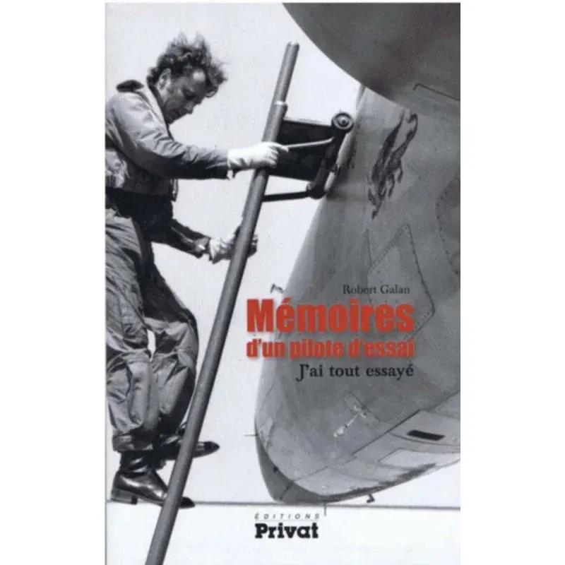 Robert Galan Mémoires pilote d'essais Livre J'ai tout essayé