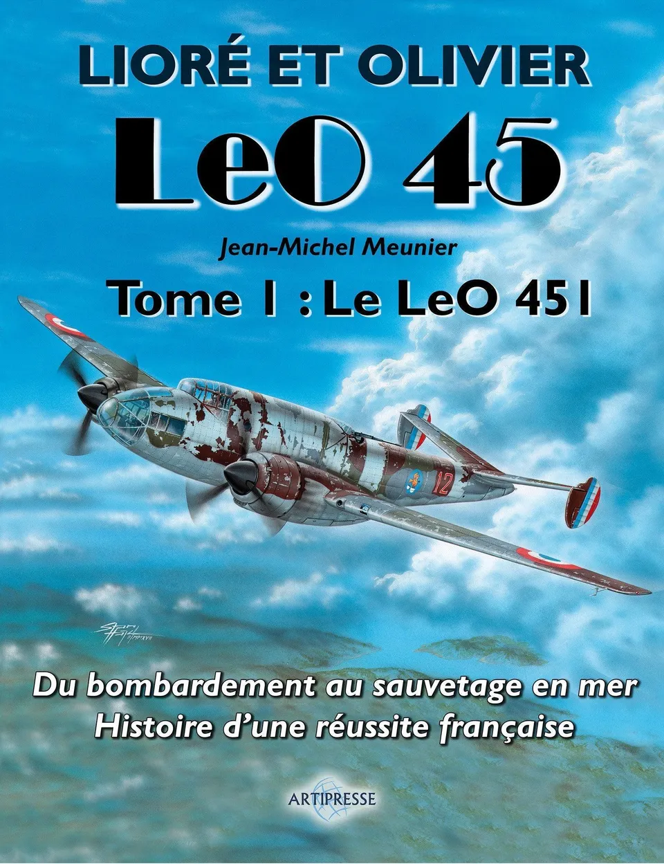 Lioré et Olivier LeO 451 Tome I livre aviation 312 p