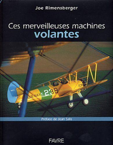 La Boutique du Pilote Librairie livre Ces Merveilleuses Machines Volantes