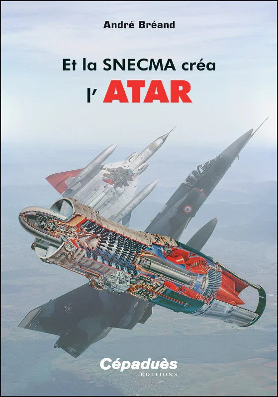 Et la SNECMA créa l'ATAR livre réacteur André Bréand