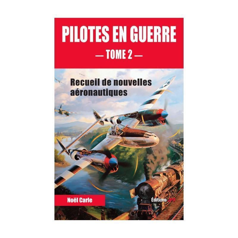 Pilotes en Guerre tome 2 livre histoire aviation militaire JPO