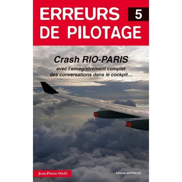 Erreurs de Pilotage Tome 5 livre crash Rio-Paris Altipresse