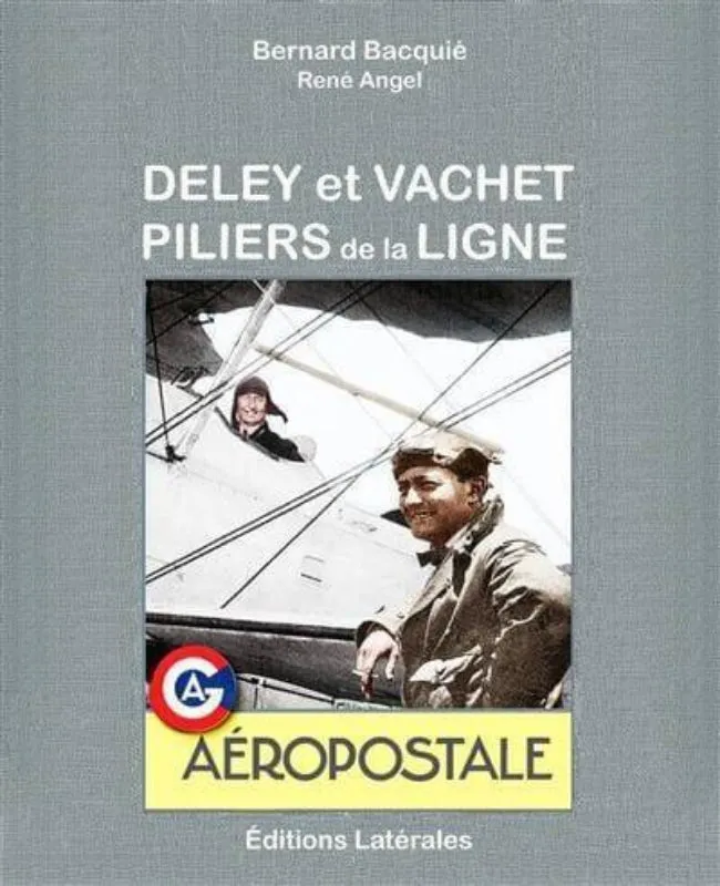 Deley et Vachet Piliers de la Ligne livre Aéropostale 192 p