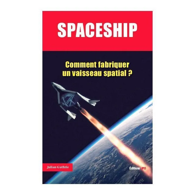 La Boutique du Pilote SPACESHIP Comment fabriquer un vaisseau spatial livre