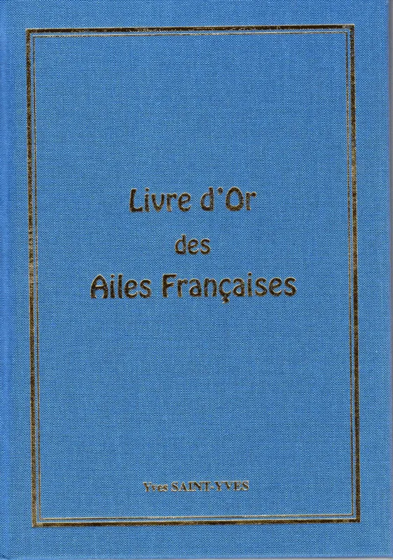 Yves Saint-Yves Livre d'Or Ailes Françaises livre aviation 104 p