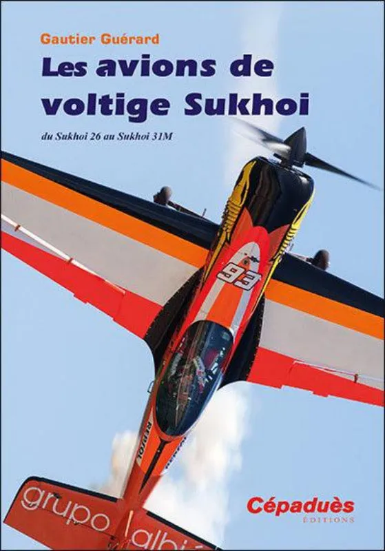 Sukhoi voltige Su-26 au Su-31M livre technique Guérard