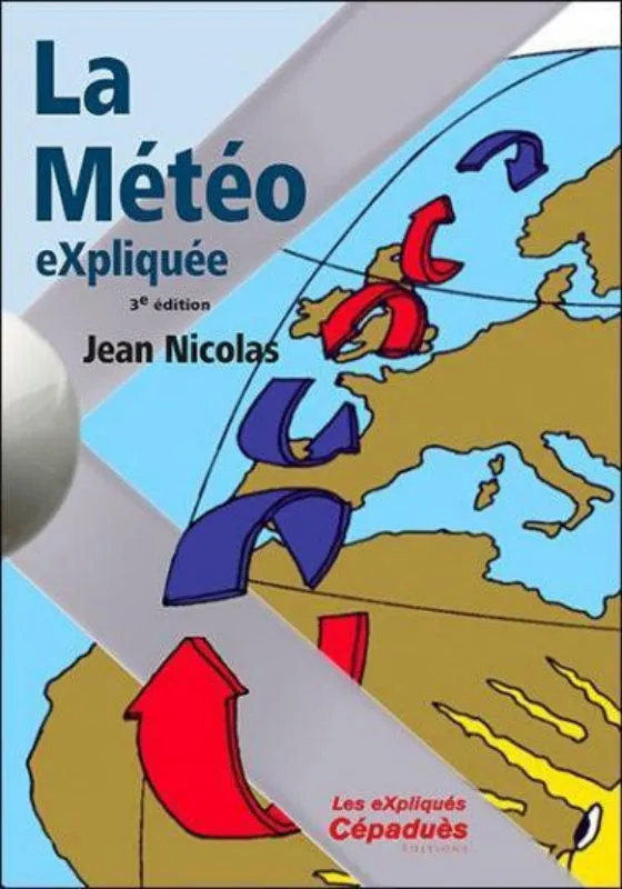 La Météo eXpliquée 3e Édition Jean Nicolas Livre Météo