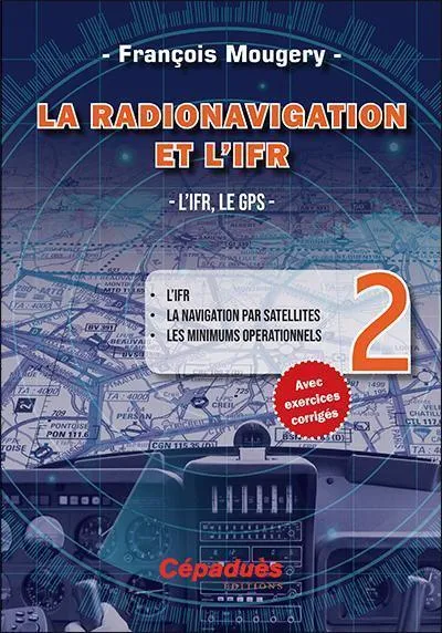 Radionavigation et l'IFR Tome 2 GPS livre 2e édition