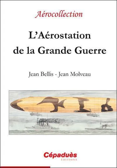 La Boutique du Pilote L'Aérostation Grande Guerre livre histoire