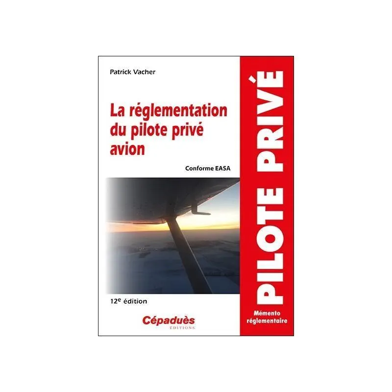 Cépaduès Réglementation du pilote privé avion livre 12e édition