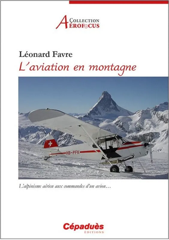 Léonard Favre Aviation en montagne livre avion alpinisme