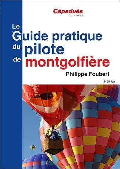 Guide pratique du pilote de montgolfière 2e édition livre ballon Cépaduès