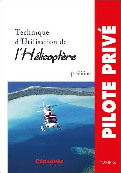 La Boutique du Pilote Librairie Technique Utilisation Hélico 4e éd livre