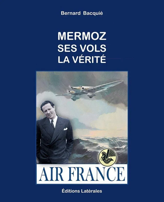 La Boutique du Pilote Mermoz Ses vols La vérité livre aviation Bacquié