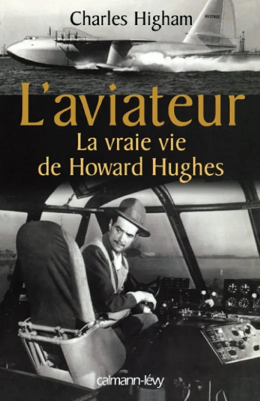 Higham L'Aviateur Howard Hughes biographie livre