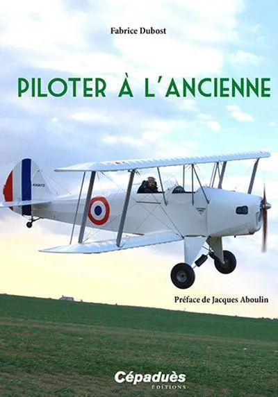 La Boutique du Pilote Piloter à l'ancienne livre pilotage Cépaduès