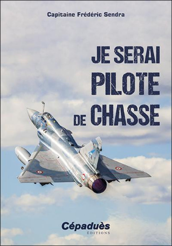 La Boutique du Pilote Librairie Je serai pilote de chasse livre Sendra