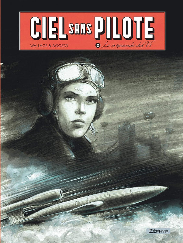 Ciel sans pilote T2 Le crépuscule des V1 BD aviation Wallace Agosto