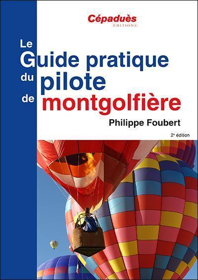 Guide pratique du pilote de montgolfière 2e édition livre ballon Cépaduès