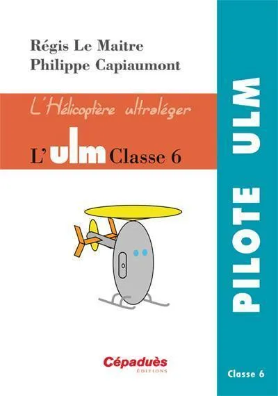 Hélicoptère ULM Classe 6 livre pilotage Cepaduès