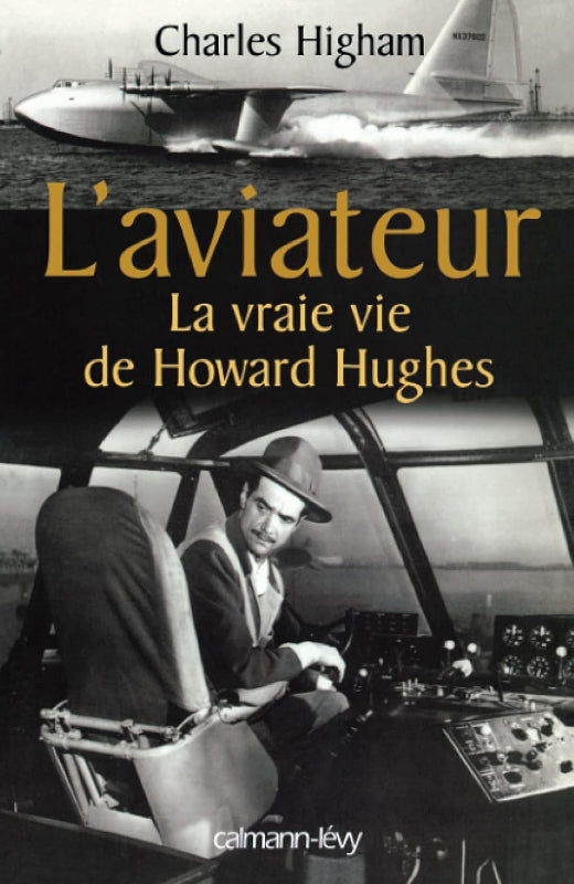 Higham L'Aviateur Howard Hughes biographie livre